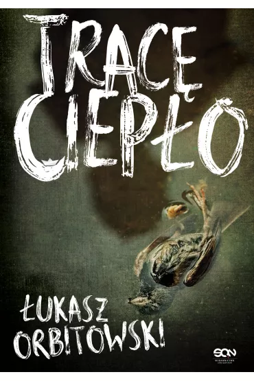 Trac� ciep�o - �ukasz Orbitowski