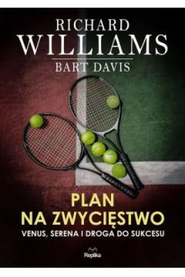 Zwyci�ska rodzina. Venus, Serena i droga do sukcesu - Richard Williams, Bart Davis