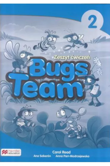 Bugs Team 2. Zeszyt �wicze�. J�zyk angielski. Szko�a podstawowa - Ana Soberon, Anna Parr-Modrzejewska, Carol Read