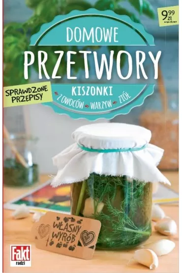 Domowe przetwory. Kiszonki z owoc�w, warzyw..