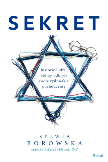 Sekret. Historie ludzi, kt�rzy odkryli swoje �ydowskie pochodzenie - Sylwia  Borowska