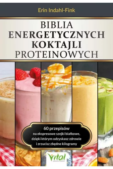 Biblia energetycznych koktajli proteinowych - Erin Indahl-Fink