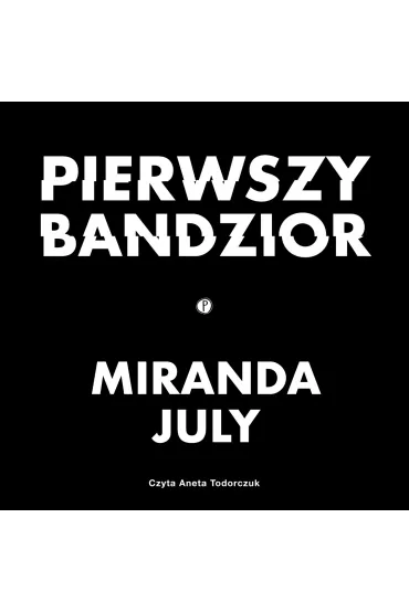 Audiobook Pierwszy bandzior mp3 - Miranda July