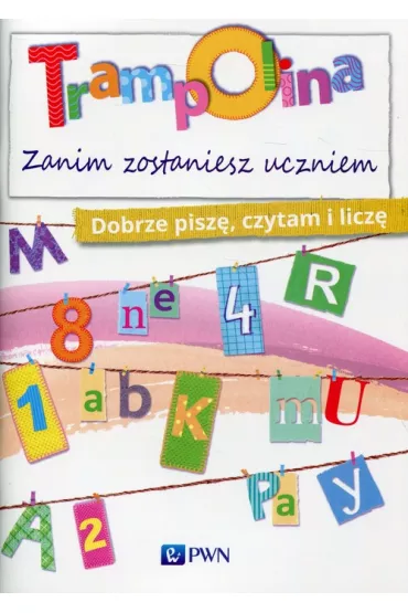 Trampolina Zanim zostaniesz uczniem Dobrze pisz�,czytam i licz�