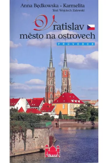 Wroc�aw miasto na wyspach wersja CZESKA - Anna B�dkowska-Karmelita
