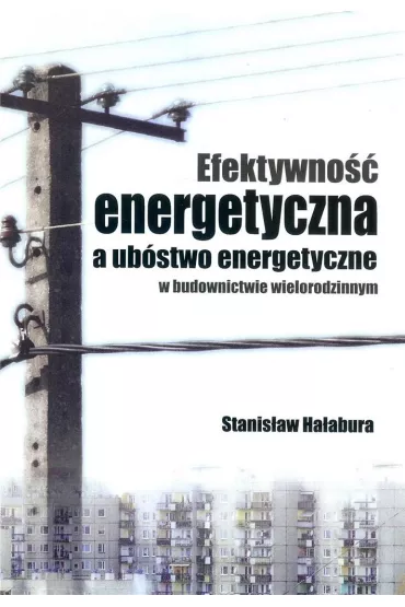 Efektywno�� energetyczna a ub�stwo energetyczne w budownictwie wielorodzinnym - Stanis�aw Ha�abura