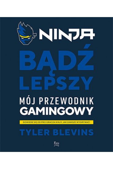 Ninja. Bądź lepszy. Mój przewodnik gamingowy