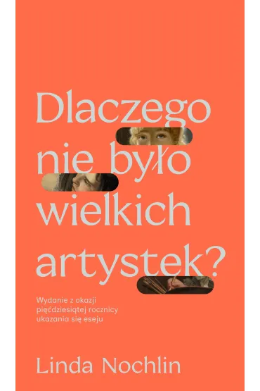 Dlaczego nie by�o wielkich artystek? - Linda  Nochlin