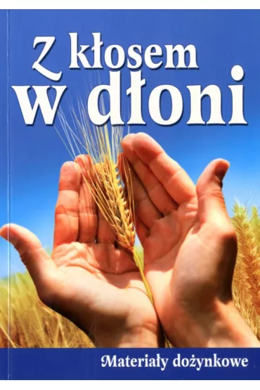 Z k�osem w d�oni. Materia�y do�ynkowe
