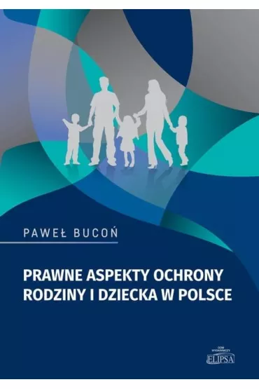 Prawne aspekty ochrony rodziny i dziecka w Polsce - Pawe� Buco�