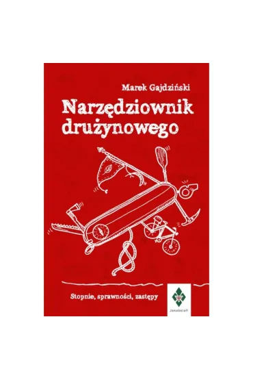 Narz�dziownik dru�ynowego. Stopnie, sprawno�ci, zast�py - Marek Gajdzi�ski
