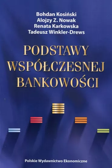 Podstawy wsp�czesnej bankowo�ci - Tadeusz Winkler-Drews, Alojzy Z. Nowak, Renata Karkowska, Bohdan Kosi�ski
