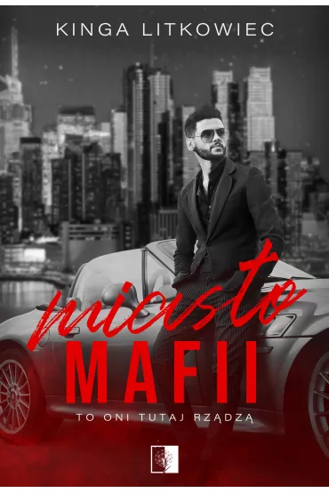 Miasto mafii. Tom 1 - Kinga Litkowiec