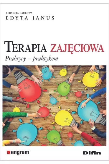 Terapia zaj�ciowa. Praktycy, praktykom - Edyta Janus