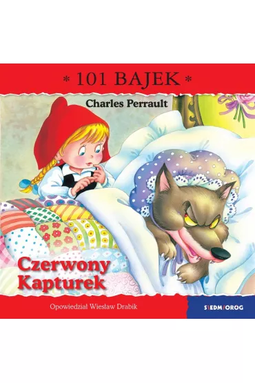 Czerwony Kapturek. 101 bajek - Wies�aw Drabik