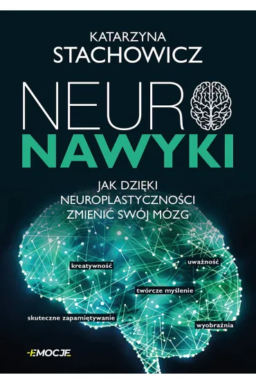Neuronawyki. Jak dzi�ki neuroplastyczno�ci zmieni� sw�j m�zg - Katarzyna Stachowicz