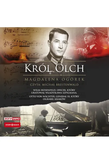 Audiobook CD MP3 Kr�l Olch. Wilm Hosenfeld, oficer, kt�ry uratowa� W�adys�awa Szpilmana. Otto von W�chter, genera� SS, kt�ry ograbi� Krak�w - Magdalena Og�rek