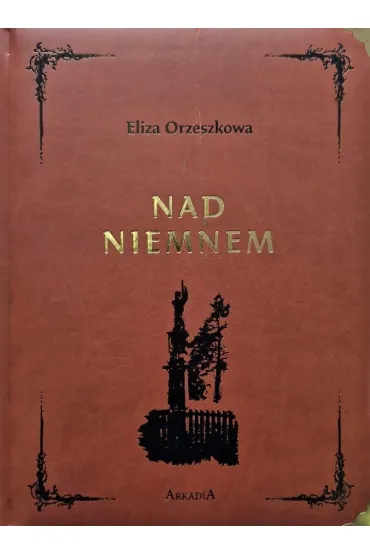 Nad Niemnem. Wydanie kolekcjonerskie - Eliza Orzeszkowa
