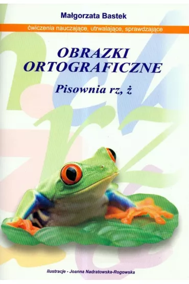 Obrazki ortograficzne pisownia rz,� - Ma�gorzata Bastek