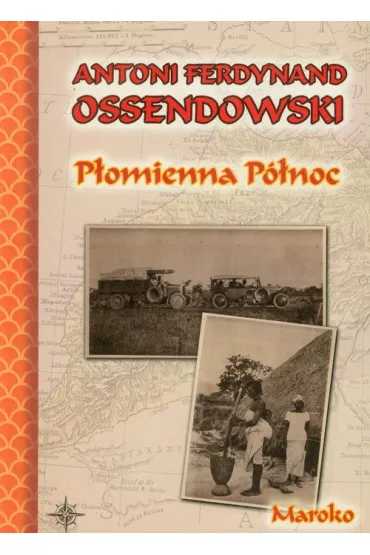 P�omienna P�noc. Maroko - Antoni Ferdynand Ossendowski