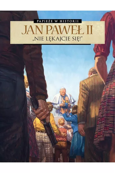 Papie�e w historii. Jan Pawe� II. Nie l�kajcie si� - Dobbs, Fabrizio Fiorentino