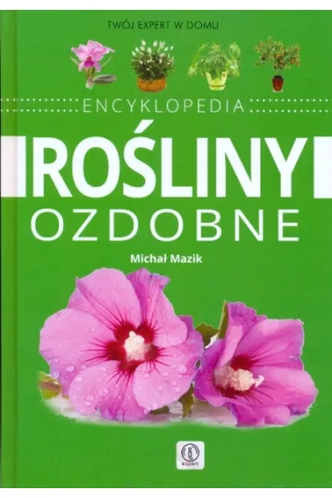 Tw�j expert w domu. Ro�liny ozdobne - Micha� Mazik