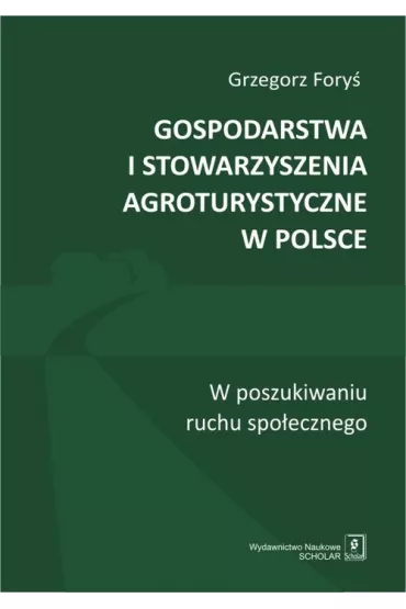 Gospodarstwa i stowarzyszenia agroturystyczne w Polsce - Grzegorz Fory�