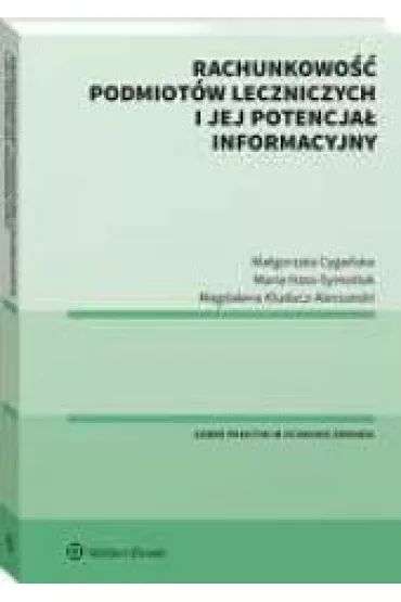 Rachunkowo�� podmiot�w leczniczych i.. - Ma�gorzata Cyga�ska, Maria Hass-Symotiuk, Magdalena Kludacz-Alessandri