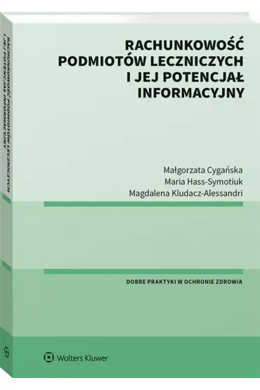 Rachunkowo�� podmiot�w leczniczych i.. - Ma�gorzata Cyga�ska, Maria Hass-Symotiuk, Magdalena Kludacz-Alessandri