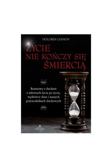 �ycie nie ko�czy si� �mierci� - Dolores Cannon