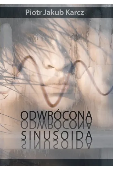 eBook Odwr�cona sinusoida mobi epub - Piotr Jakub Karcz