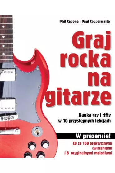 Graj rocka na gitarze Nauka gry i riffy w 10 przyst�pnych lekcjach - Phil Capone, Paul Copperwaite