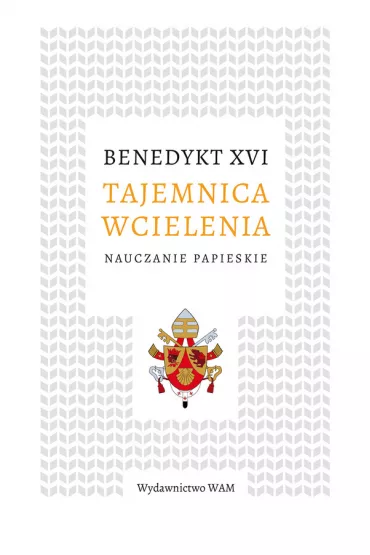 Tajemnica wcielenia - Benedykt XVI