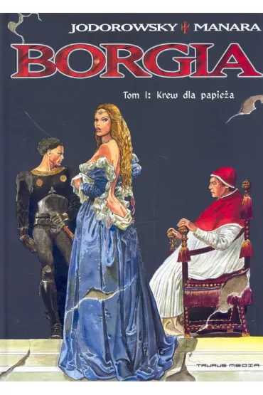 Borgia T.1 Krew dla Papie�a - Jodorowsky Alexandro, Milo Manara