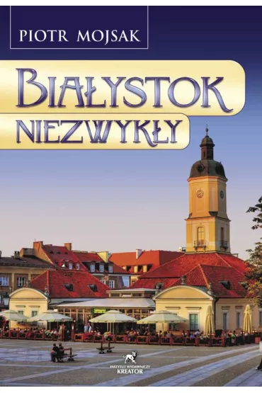 Bia�ystok niezwyk�y - Piotr Mojsak