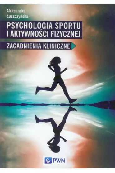 Psychologia sportu i aktywno�ci fizycznej - Aleksandra �uszczy�ska
