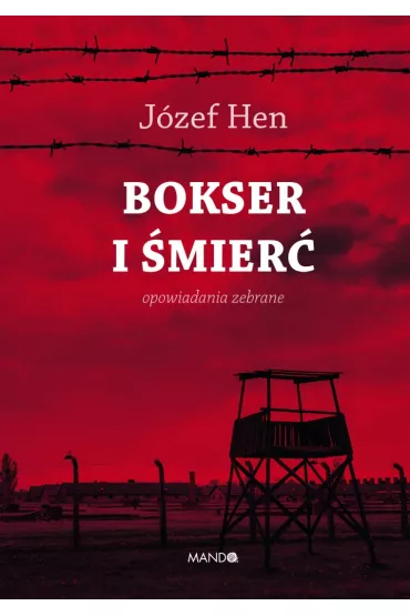 Bokser i �mier�. Opowiadania zebrane - J�zef Hen