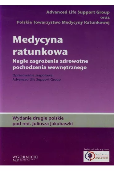 Medycyna ratunkowa. Nag�e zagro�enia zdrowotne pochodzenia wewn�trznego - Juliusz Jakubaszko