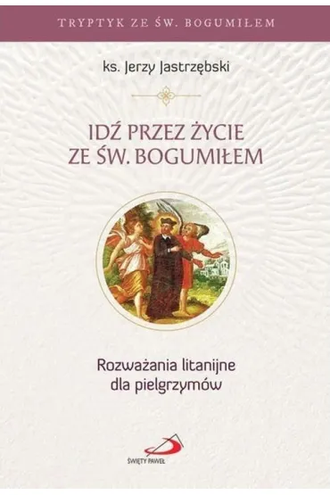 Id� przez �ycie ze �w. Bogumi�em - Jerzy Jastrz�bski
