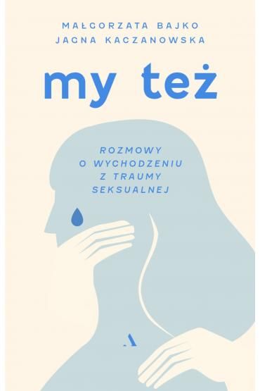 My też. Rozmowy o wychodzeniu z traumy seksualnej