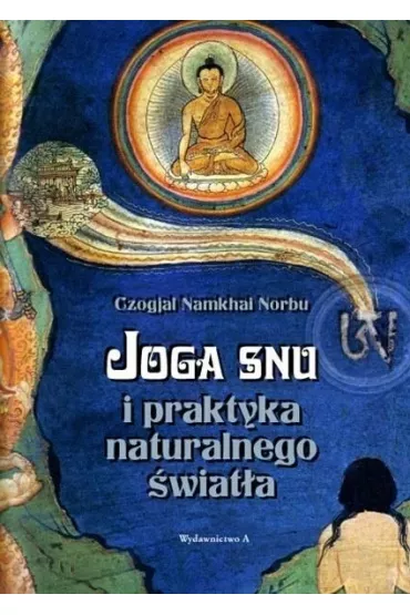 Joga snu i praktyka naturalnego �wiat�a - Cz�gjal Namkhai Norbu
