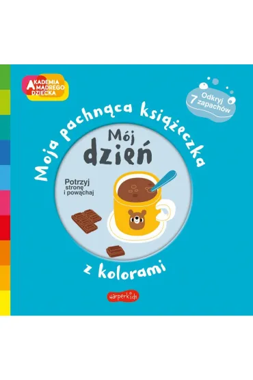 M�j dzie�. Akademia M�drego Dziecka. Moja pachn�ca ksi��eczka z kolorami - Mr Iwi