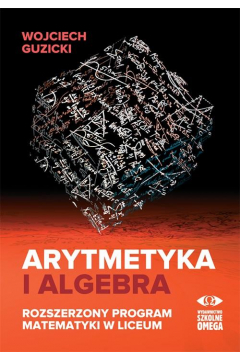 Arytmetyka i algebra. Rozszerzony program mat.