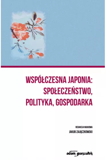 Wsp�czesna Japonia: spo�ecze�stwo, polityka.. - Jakub Zaj�czkowski