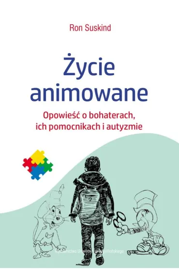 �ycie animowane Opowie�� o bohaterach, i ch pomocnikach i autyzmie - Ron Suskind