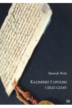 Kazimierz I opolski i jego czasy
