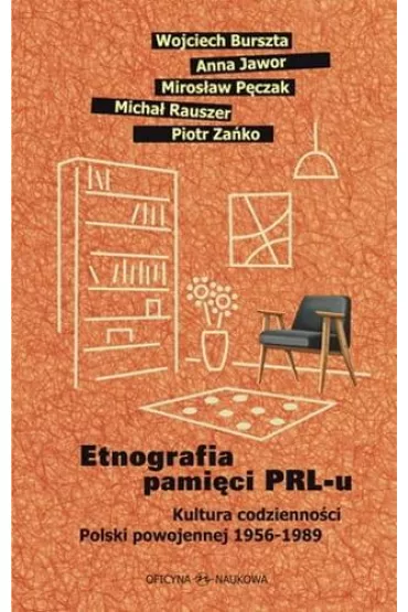Etnografia pami�ci PRL-u. Kultura codzienno�ci Polski powojennej 1956-1989