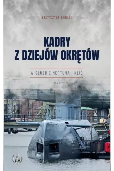 Kadry z dziej�w okr�t�w T.2 - Krzysztof Kubiak