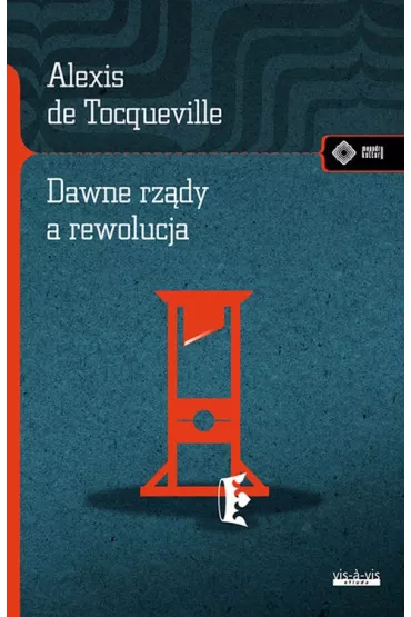 Dawne rz�dy a rewolucja - Alexis De Tocqueville