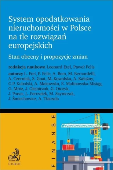 System opodatkowania nieruchomo�ci w Polsce na tle rozwi�za� europejskich. Stan obecny i propozycje zmian